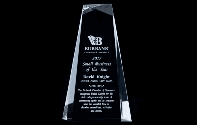 Burbank Chamber of Commerce 2017 Small Business of the Year. Presented to David Knight, Owner of Angel City Data. The Burbank Chamber of Commerce recognizes David knight for his civic entrepreneurship, sense of community spirit and as someone who has donated time to chamber committees, activities and events.