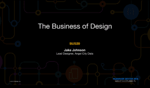The Business of Design. BUS20. Jake Johnson, Lead Designer, Angel City Data. FileMaker DEVCON 2019 August 5-8 | Orlando, FL